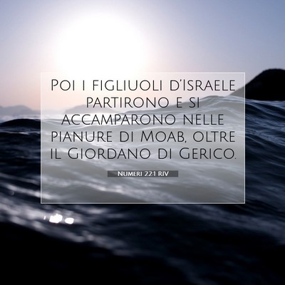 Picture 07 - Numeri 22:1 RIV - Poi i figliuoli d’Israele partirono e si - Bible Verse Picture