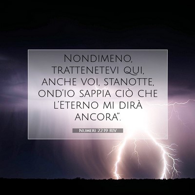 Picture 07 - Numeri 22:19 RIV - Nondimeno, trattenetevi qui, anche voi, stanotte, - Bible Verse Picture