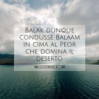 Picture 07 - Numeri 23:28 RIV - Balak dunque condusse Balaam in cima al Peor che - Bible Verse Picture