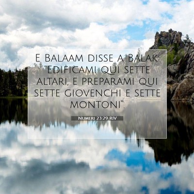 Picture 07 - Numeri 23:29 RIV - E Balaam disse a Balak: “Edificami qui sette - Bible Verse Picture