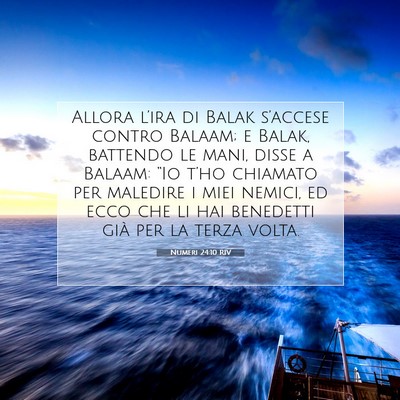 Picture 07 - Numeri 24:10 RIV - Allora l’ira di Balak s’accese contro Balaam; - Bible Verse Picture
