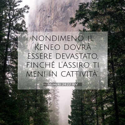 Picture 07 - Numeri 24:22 RIV - nondimeno, il Keneo dovrà essere devastato, - Bible Verse Picture