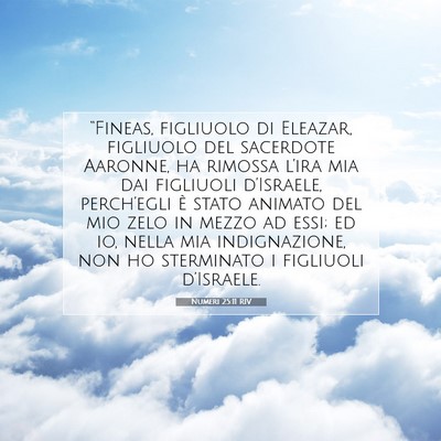 Picture 07 - Numeri 25:11 RIV - “Fineas, figliuolo di Eleazar, figliuolo del - Bible Verse Picture