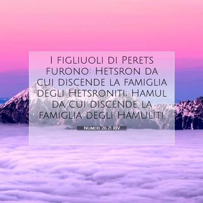 Picture 07 - Numeri 26:21 RIV - I figliuoli di Perets furono: Hetsron da cui - Bible Verse Picture