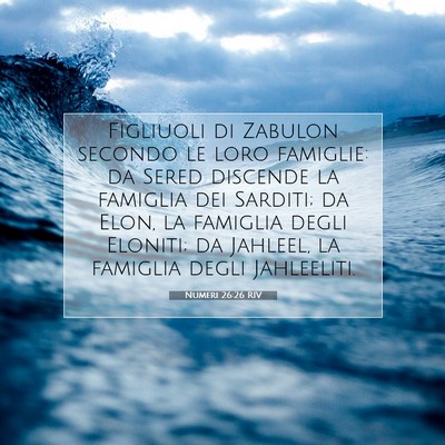 Picture 07 - Numeri 26:26 RIV - Figliuoli di Zabulon secondo le loro famiglie: da - Bible Verse Picture