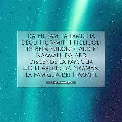 Picture 07 - Numeri 26:40 RIV - da Hufam, la famiglia degli Hufamiti. I figliuoli - Bible Verse Picture