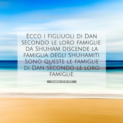 Picture 07 - Numeri 26:42 RIV - Ecco i figliuoli di Dan secondo le loro famiglie: - Bible Verse Picture