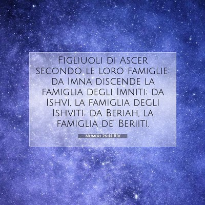 Picture 07 - Numeri 26:44 RIV - Figliuoli di Ascer secondo le loro famiglie: da - Bible Verse Picture
