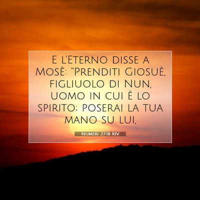 Picture 07 - Numeri 27:18 RIV - E l’Eterno disse a Mosè: “Prenditi Giosuè, - Bible Verse Picture
