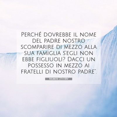 Picture 07 - Numeri 27:4 RIV - Perché dovrebbe il nome del padre nostro - Bible Verse Picture