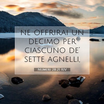 Picture 07 - Numeri 28:21 RIV - ne offrirai un decimo per ciascuno de’ sette - Bible Verse Picture