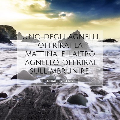 Picture 07 - Numeri 28:4 RIV - Uno degli agnelli offrirai la mattina, e - Bible Verse Picture