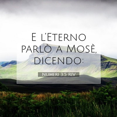 Picture 07 - Numeri 3:5 RIV - E l’Eterno parlò a Mosè, - Bible Verse Picture