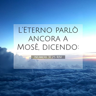 Picture 07 - Numeri 31:25 RIV - L’Eterno parlò ancora a Mosè, - Bible Verse Picture