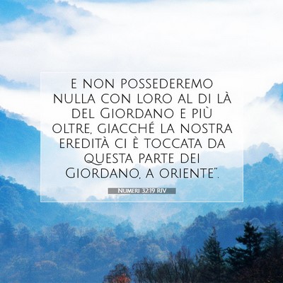Picture 07 - Numeri 32:19 RIV - e non possederemo nulla con loro al di là del - Bible Verse Picture