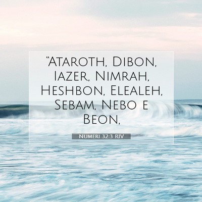 Picture 07 - Numeri 32:3 RIV - “Ataroth, Dibon, Iazer, Nimrah, Heshbon, - Bible Verse Picture