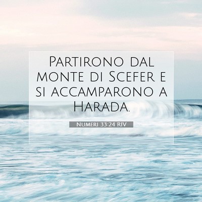 Picture 07 - Numeri 33:24 RIV - Partirono dal monte di Scefer e si accamparono a - Bible Verse Picture