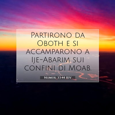 Picture 07 - Numeri 33:44 RIV - Partirono da Oboth e si accamparono a Ije-Abarim - Bible Verse Picture