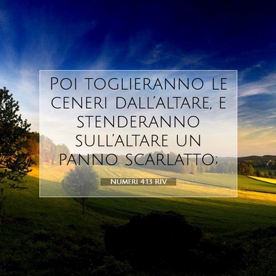 Picture 07 - Numeri 4:13 RIV - Poi toglieranno le ceneri dall’altare, e - Bible Verse Picture
