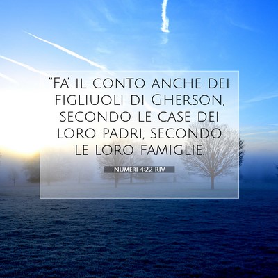 Picture 07 - Numeri 4:22 RIV - “Fa’ il conto anche dei figliuoli di Gherson, - Bible Verse Picture