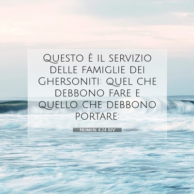 Picture 07 - Numeri 4:24 RIV - Questo è il servizio delle famiglie dei - Bible Verse Picture