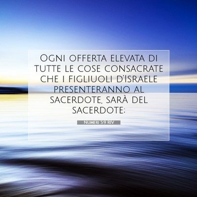 Picture 07 - Numeri 5:9 RIV - Ogni offerta elevata di tutte le cose consacrate - Bible Verse Picture