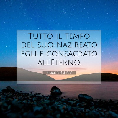 Picture 07 - Numeri 6:8 RIV - Tutto il tempo del suo nazireato egli è - Bible Verse Picture