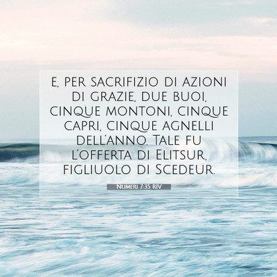 Picture 07 - Numeri 7:35 RIV - e, per sacrifizio di azioni di grazie, due buoi, - Bible Verse Picture