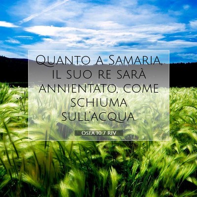 Picture 07 - Osea 10:7 RIV - Quanto a Samaria, il suo re sarà annientato, - Bible Verse Picture