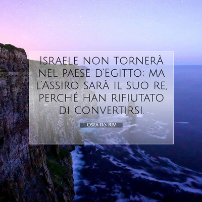 Picture 07 - Osea 11:5 RIV - Israele non tornerà nel paese d’Egitto; ma - Bible Verse Picture
