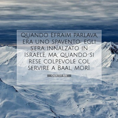Picture 07 - Osea 13:1 RIV - Quando Efraim parlava, era uno spavento; egli - Bible Verse Picture