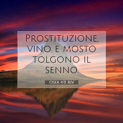 Picture 07 - Osea 4:11 RIV - Prostituzione, vino e mosto tolgono il - Bible Verse Picture