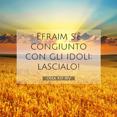 Picture 07 - Osea 4:17 RIV - Efraim s’è congiunto con gli idoli; - Bible Verse Picture