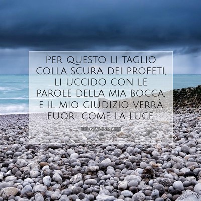 Picture 07 - Osea 6:5 RIV - Per questo li taglio colla scura dei profeti, li - Bible Verse Picture