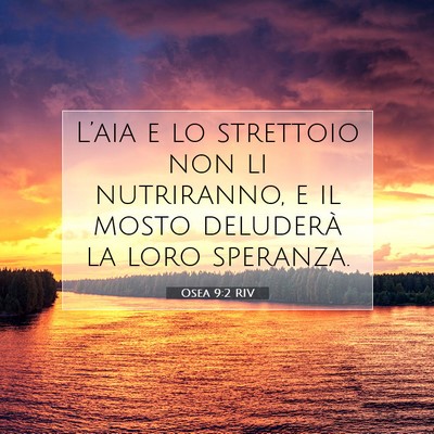 Picture 07 - Osea 9:2 RIV - L’aia e lo strettoio non li nutriranno, e il - Bible Verse Picture