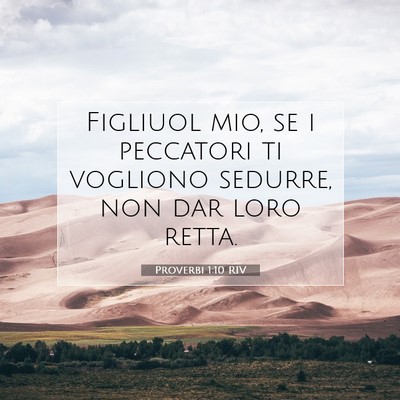 Picture 07 - Proverbi 1:10 RIV - Figliuol mio, se i peccatori ti vogliono sedurre, - Bible Verse Picture