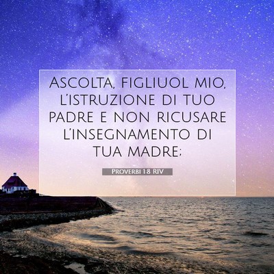 Picture 07 - Proverbi 1:8 RIV - Ascolta, figliuol mio, l’istruzione di tuo - Bible Verse Picture