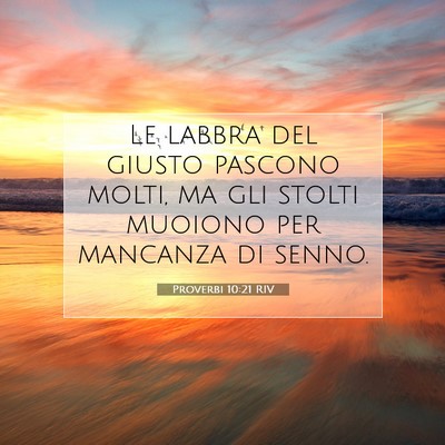 Picture 07 - Proverbi 10:21 RIV - Le labbra del giusto pascono molti, ma gli stolti - Bible Verse Picture