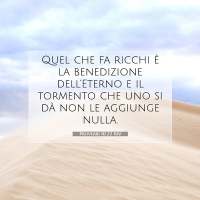 Picture 07 - Proverbi 10:22 RIV - Quel che fa ricchi è la benedizione - Bible Verse Picture
