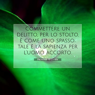 Picture 07 - Proverbi 10:23 RIV - Commettere un delitto, per lo stolto, è come uno - Bible Verse Picture