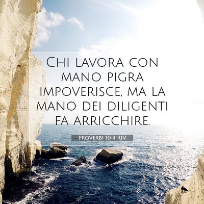 Picture 07 - Proverbi 10:4 RIV - Chi lavora con mano pigra impoverisce, ma la mano - Bible Verse Picture
