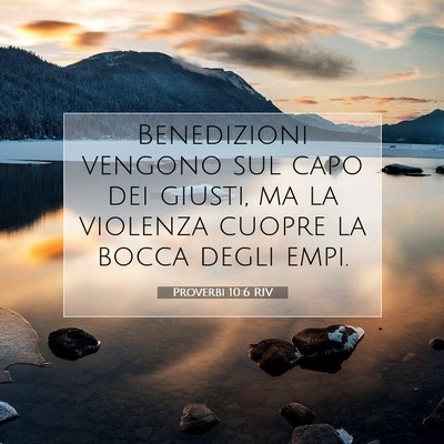 Picture 07 - Proverbi 10:6 RIV - Benedizioni vengono sul capo dei giusti, ma la - Bible Verse Picture