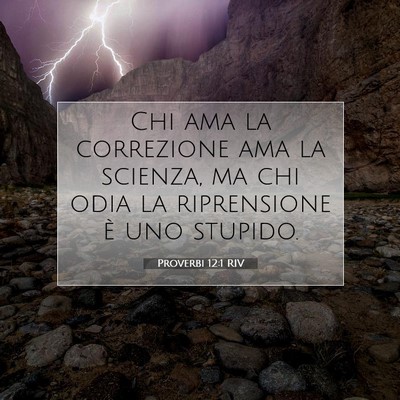 Picture 07 - Proverbi 12:1 RIV - Chi ama la correzione ama la scienza, ma chi odia - Bible Verse Picture