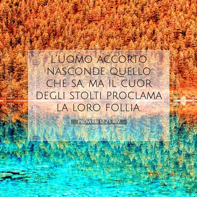 Picture 07 - Proverbi 12:23 RIV - L’uomo accorto nasconde quello che sa, ma il - Bible Verse Picture