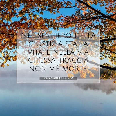 Picture 07 - Proverbi 12:28 RIV - Nel sentiero della giustizia sta la vita, e nella - Bible Verse Picture