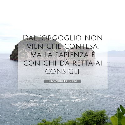 Picture 07 - Proverbi 13:10 RIV - Dall’orgoglio non vien che contesa, ma la - Bible Verse Picture