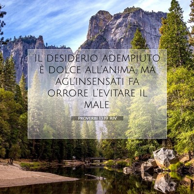 Picture 07 - Proverbi 13:19 RIV - Il desiderio adempiuto è dolce all’anima, ma - Bible Verse Picture