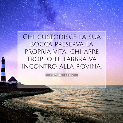 Picture 07 - Proverbi 13:3 RIV - Chi custodisce la sua bocca preserva la propria - Bible Verse Picture