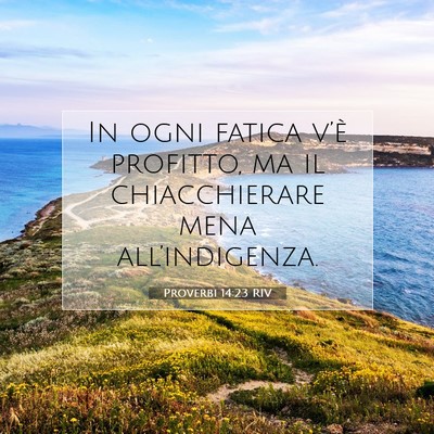 Picture 07 - Proverbi 14:23 RIV - In ogni fatica v’è profitto, ma il - Bible Verse Picture