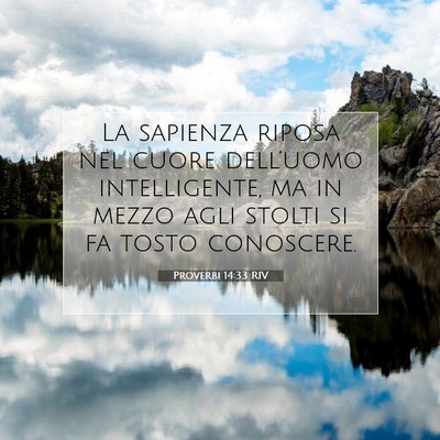 Picture 07 - Proverbi 14:33 RIV - La sapienza riposa nel cuore dell’uomo - Bible Verse Picture